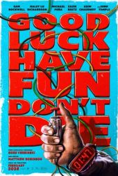 Good Luck Have Fun Dont Die poster